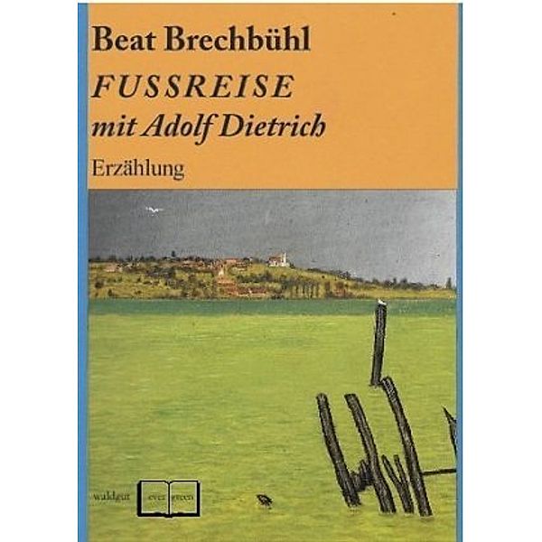Fußreise mit Adolf Dietrich, Beat Brechbühl