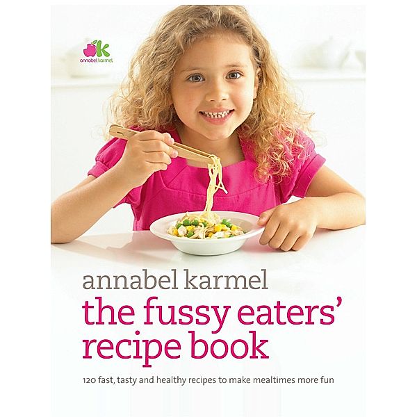 Fussy Eaters' Recipe Book, Annabel Karmel