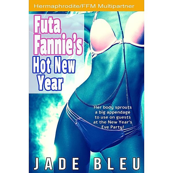 Futa Fannie's Hot New Year (Futa Fannie's Hot Holidays, #3) / Futa Fannie's Hot Holidays, Jade Bleu