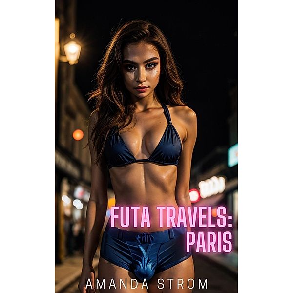 Futa Travels: Paris (Futa Travels Collection, #1) / Futa Travels Collection, Amanda Strom