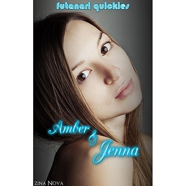 Futanari Erotica: Futanari Quickies: Amber and Jenna (Futanari Erotica), Zina Nova