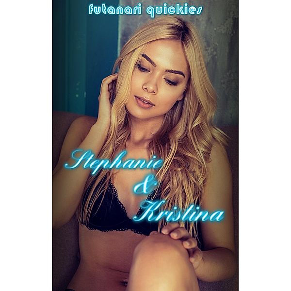 Futanari Erotica: Futanari Quickies: Stephanie and Kristina (Futanari Erotica), Zina Nova