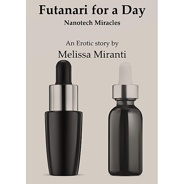 Futanari for a Day: Nanotech Miracles, Melissa Miranti