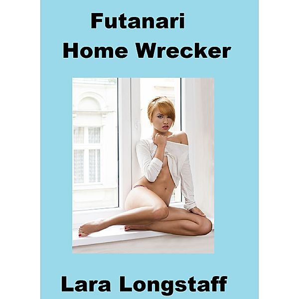 Futanari Homewrecker, Lara Longstaff