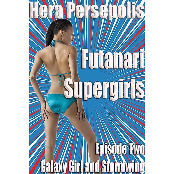 Futanari Supergirls: Galaxy Girl and Stormwing / Futanari Supergirls, Hera Persepolis