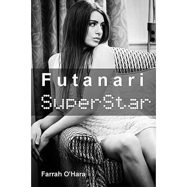 Futanari Superstar, Farrah O'Hara