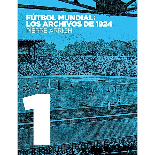 Fútbol mundial: los archivos de 1924, Pierre Arrighi