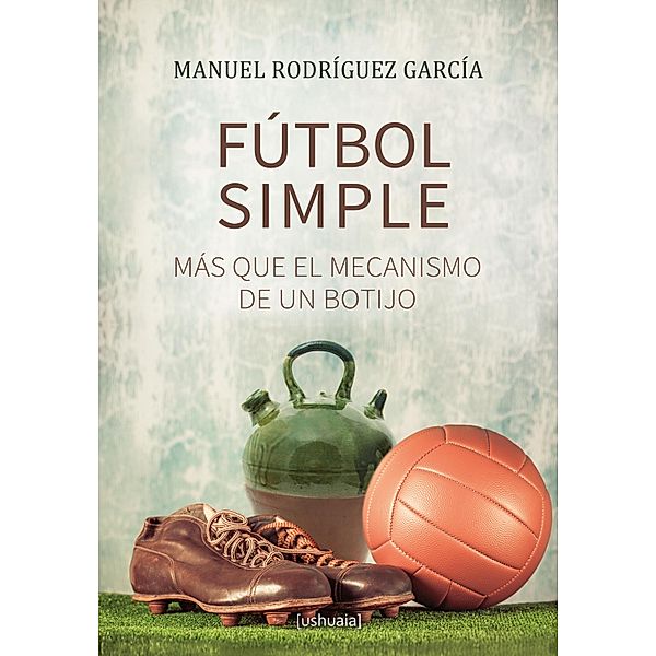 Fútbol simple / Ensayo, Manuel Rodríguez García