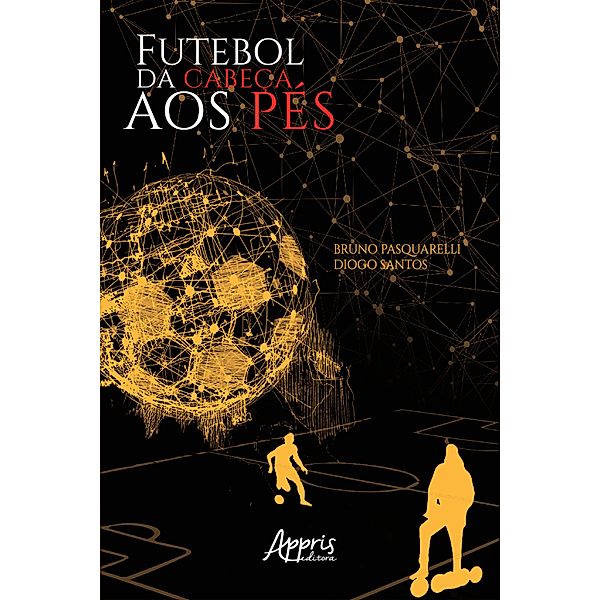 Futebol da Cabeça aos Pés, Bruno Natale Pasquarelli, Diogo Cardoso Santos