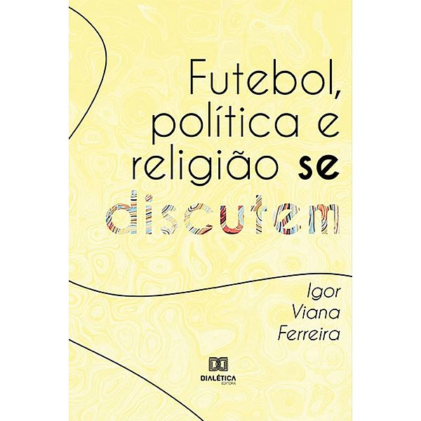 Futebol, política e religião se discutem, Igor Viana Ferreira