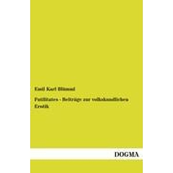 Futilitates - Beiträge zur volkskundlichen Erotik, Emil K. Blümml
