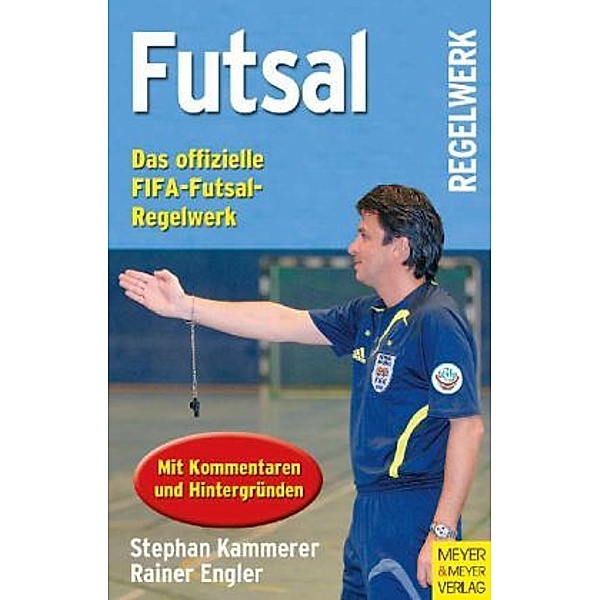 Futsal - Das offizielle FIFA-Futsal Regelwerk, Stephan Kammerer, Rainer Engler