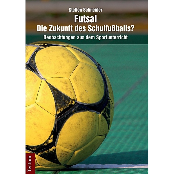 Futsal - die Zukunft des Schulfußballs?, Steffen Schneider