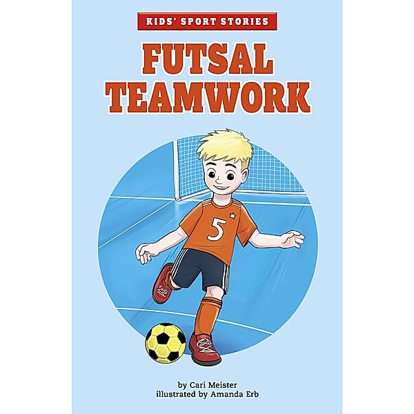Futsal Teamwork / Raintree Publishers, Cari Meister
