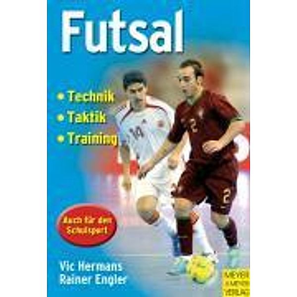 Futsal - Technik, Taktik, Training, Vic Hermans, Rainer Engler