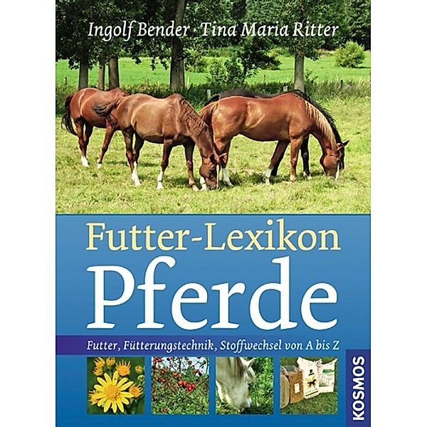 Futter-Lexikon Pferde, Ingolf Bender, Tina M. Ritter