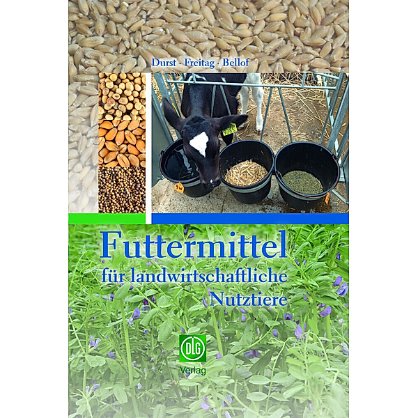 Futtermittel für landwirtschaftliche Nutztiere, Leonhard Durst, Mechthild Freitag, Gerhard Bellof