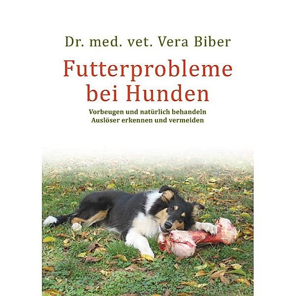 Futterprobleme bei Hunden, Vera Biber