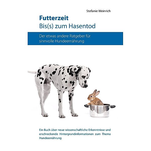 Futterzeit. Bis(s) zum Hasentod, Stefanie Weinrich