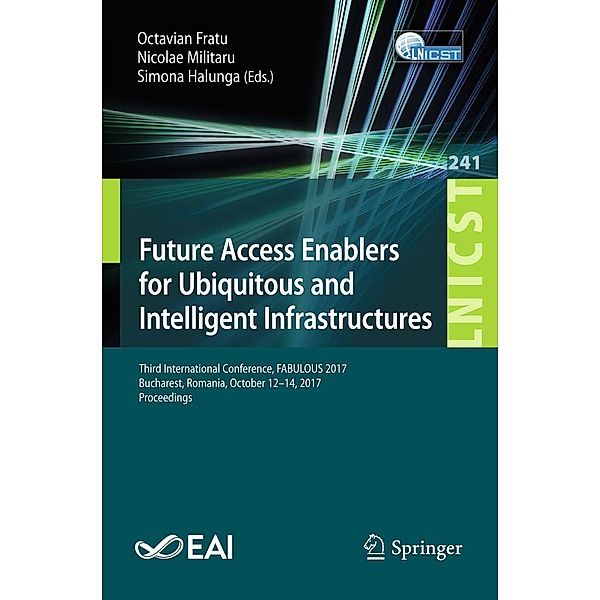 Future Access Enablers for Ubiquitous and Intelligent Infrastructures / Lecture Notes of the Institute for Computer Sciences, Social Informatics and Telecommunications Engineering Bd.241