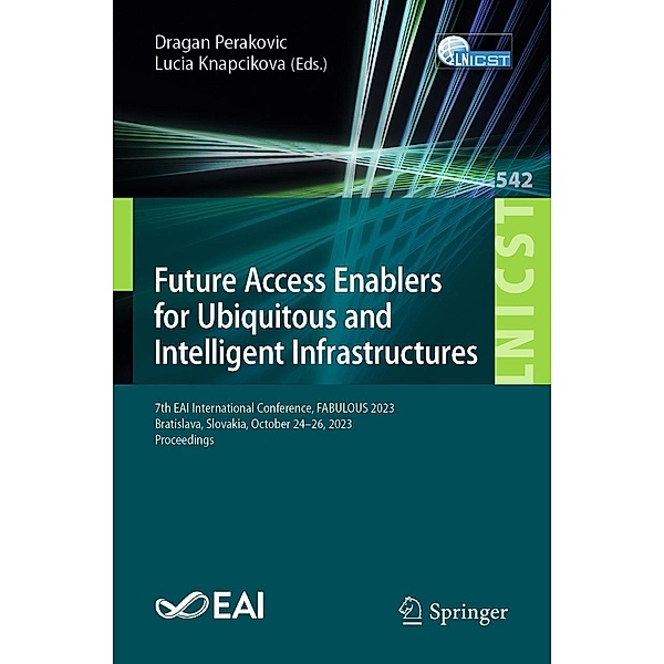 Future Access Enablers for Ubiquitous and Intelligent Infrastructures / Lecture Notes of the Institute for Computer Sciences, Social Informatics and Telecommunications Engineering Bd.542