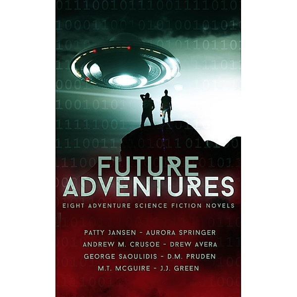 Future Adventures, Patty Jansen, Aurora Springer, J. J. Green, M. T. Mcguire, George Saoulidis, D. M Pruden, Drew Avera, Andrew M. Crusoe
