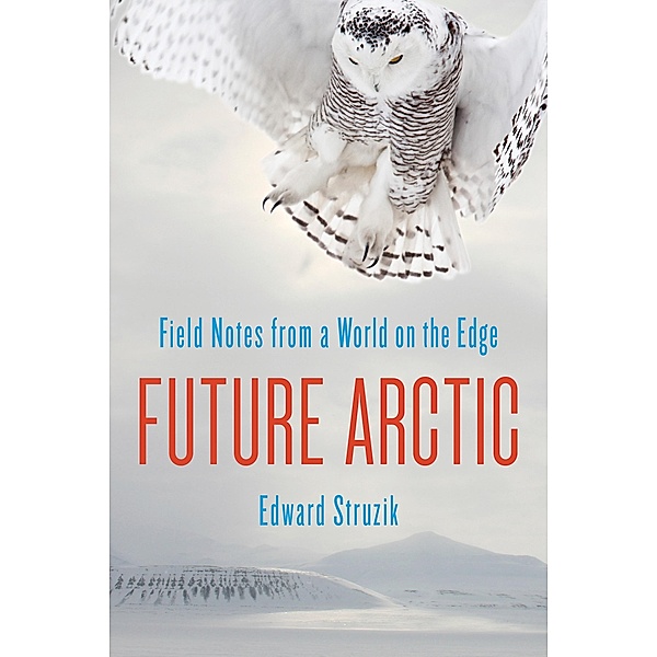 Future Arctic, Edward Struzik