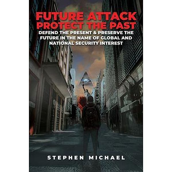 Future Attack: Protect the Past / PageTurner Press and Media, Stephen Stamps