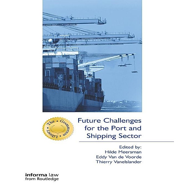 Future Challenges for the Port and Shipping Sector, Hilde Meersman, Eddy van de Voorde, Thierry Vanelslander