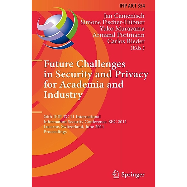 Future Challenges in Security and Privacy for Academia and Industry / IFIP Advances in Information and Communication Technology Bd.354