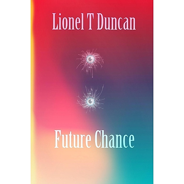 Future Chance, Lionel T Duncan