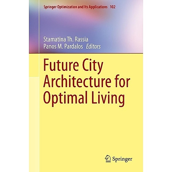Future City Architecture for Optimal Living / Springer Optimization and Its Applications Bd.102