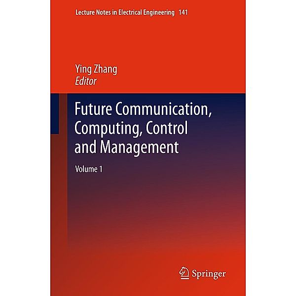 Future Communication, Computing, Control and Management / Lecture Notes in Electrical Engineering Bd.141