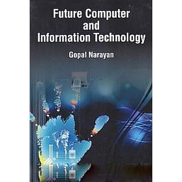 Future Computer And Information Technology, Gopal Narayan