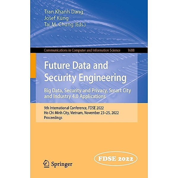 Future Data and Security Engineering. Big Data, Security and Privacy, Smart City and Industry 4.0 Applications / Communications in Computer and Information Science Bd.1688