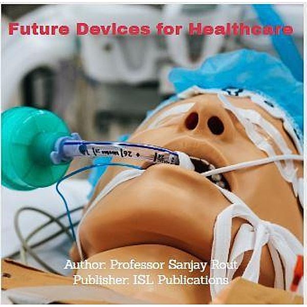 Future Devices for Healthcare, Sanjay Rout