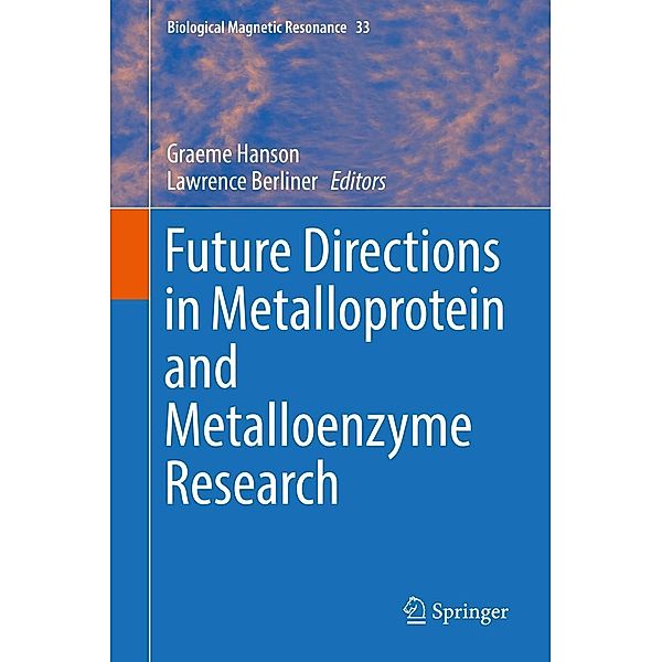 Future Directions in Metalloprotein and Metalloenzyme Research / Biological Magnetic Resonance Bd.33