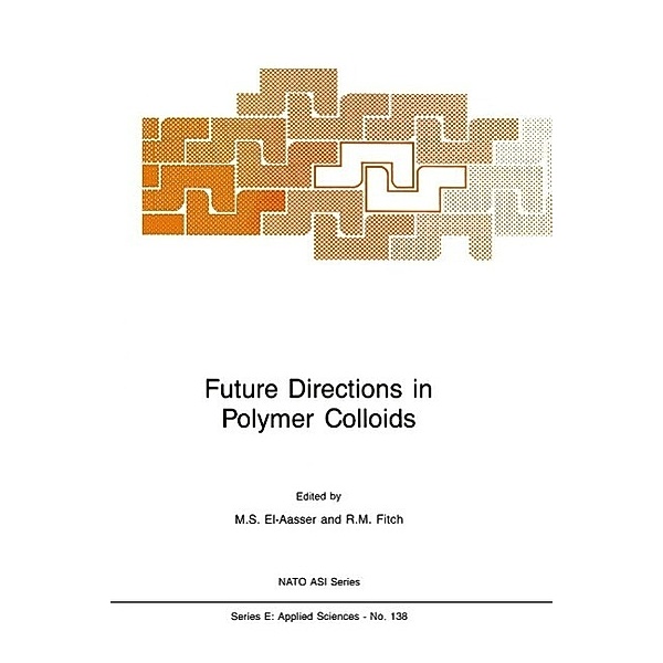 Future Directions in Polymer Colloids / NATO Science Series E: Bd.138