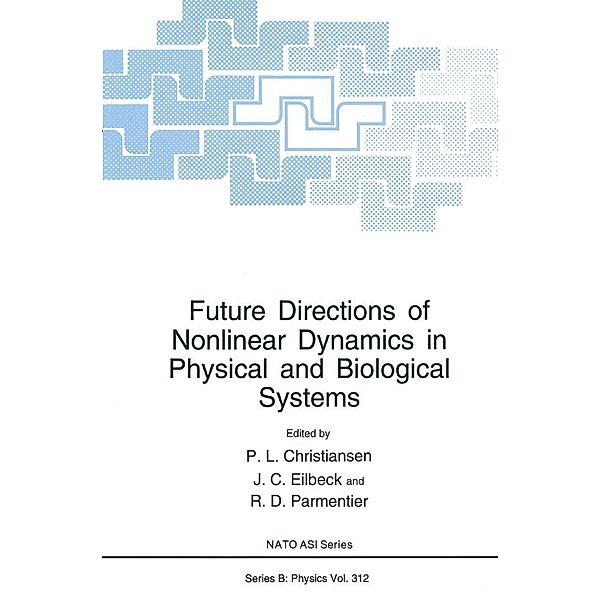 Future Directions of Nonlinear Dynamics in Physical and Biological Systems / NATO Science Series B: Bd.312
