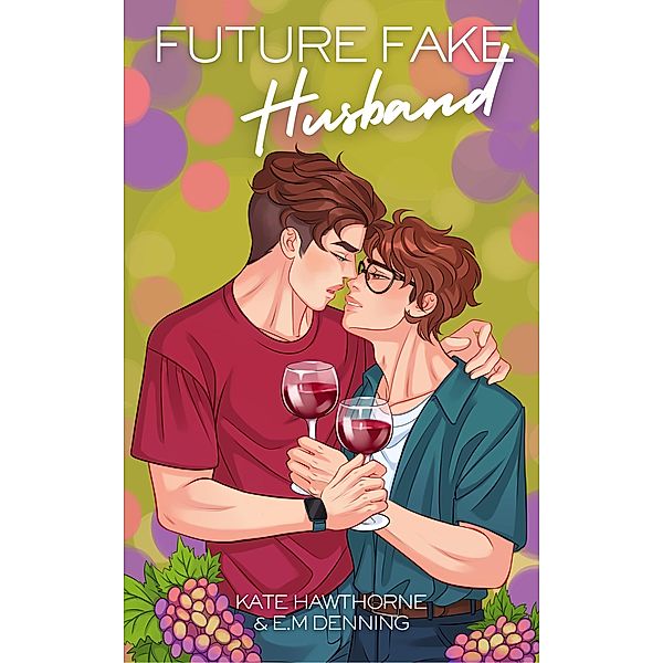 Future Fake Husband (Mallory Vineyard, #1) / Mallory Vineyard, Kate Hawthorne, E. M. Denning
