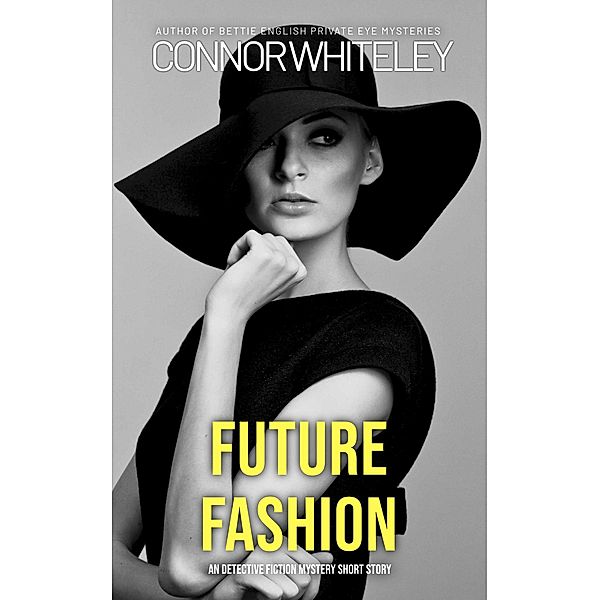 Future Fashion: A Detective Fiction Mystery Short Story, Connor Whiteley