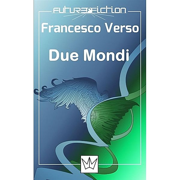 Future Fiction: Due Mondi, Francesco Verso