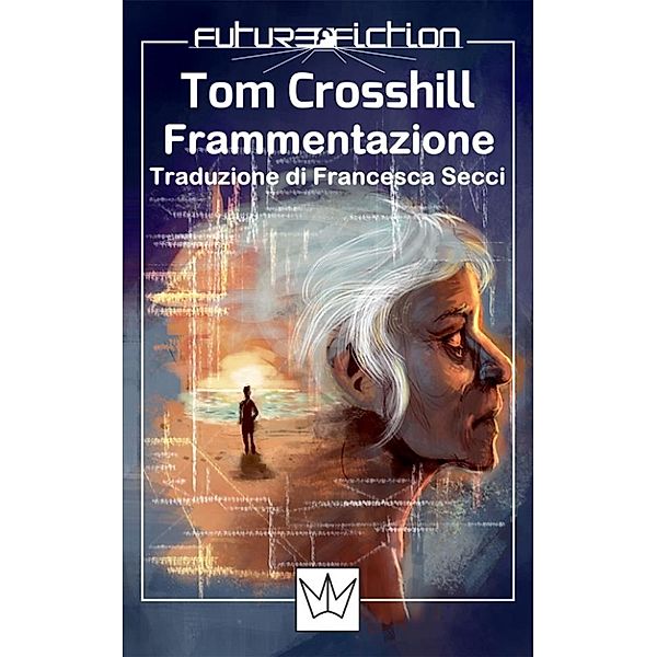 Future Fiction: Frammentazione, Tom Crosshill