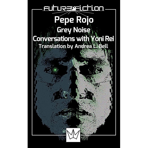 Future Fiction: Grey Noise - Conversations with Yoni Rei, Pepe Rojo