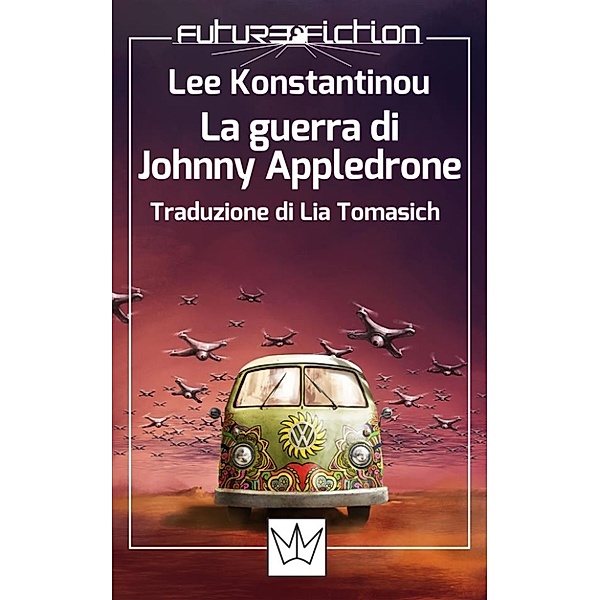 Future Fiction: La guerra di Johnny Appledrone, Lee Konstantinou