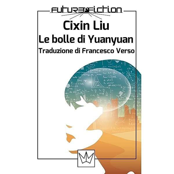 Future Fiction: Le bolle di Yuanyuan, Cixin Liu