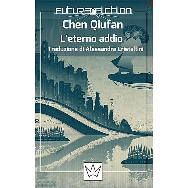 Future Fiction: L'eterno addio, Chen Qiufan