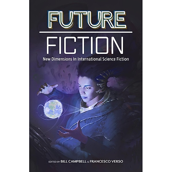 Future Fiction: New Dimensions in International Science Fiction, Carlos Hernandez, James Patrick Kelly, Clelia Farris, Xia Jia, T. L. Huchu