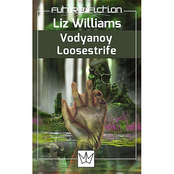 Future Fiction: Vodyanoy - Loosestrife, Liz Williams