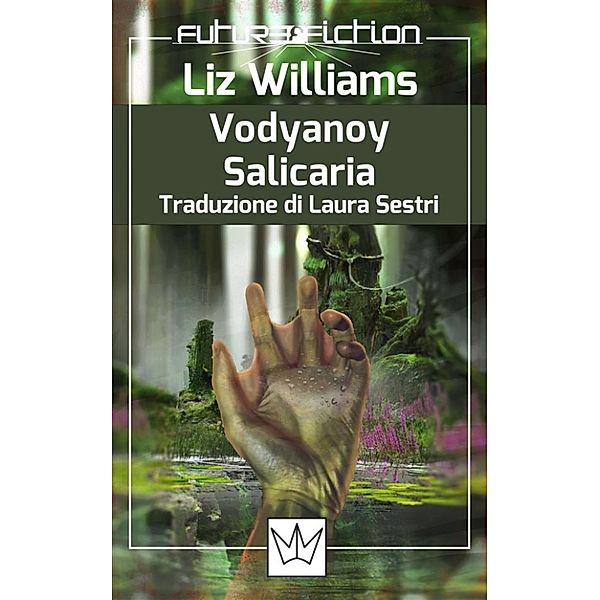 Future Fiction: Vodyanoy - Salicaria, Liz Williams